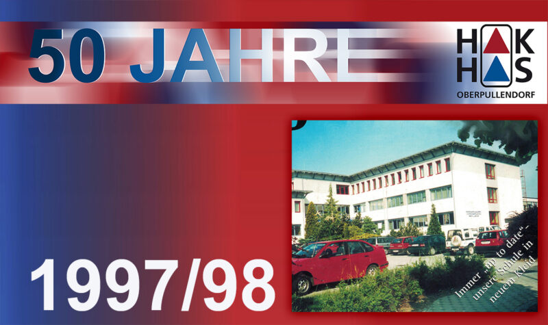 HAK HAS – 1997/98 Die Schule im neuen Kleid