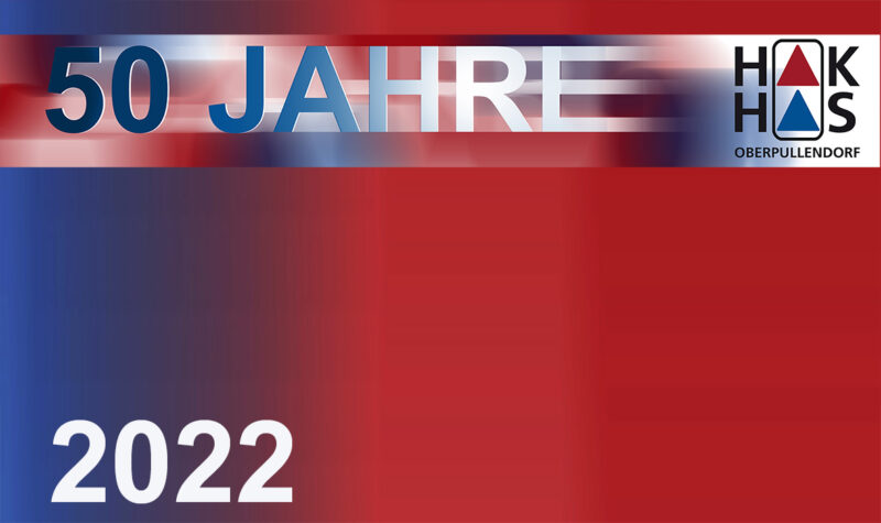 HAK HAS – 2022 Jubiläumsjahr